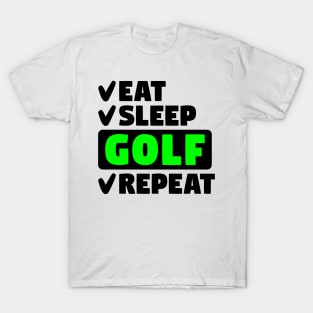 Eat, sleep, golf, repeat T-Shirt